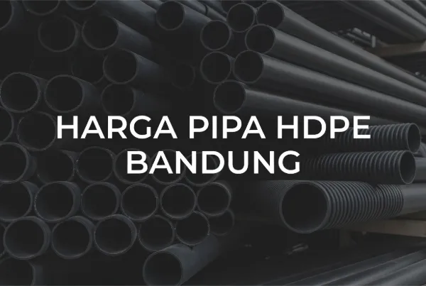 Harga Pipa HDPE Bandung Terbaru